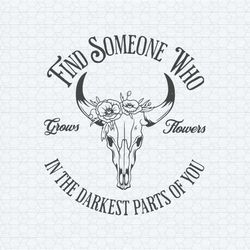 find someone who in the darkest parts of you svg