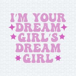 i'm your dream girls dream girl pride month svg
