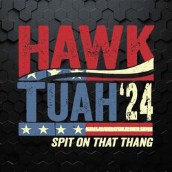 hawk tuah 24 spit on that thang funny saying svg