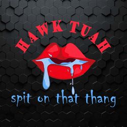 hawk tuah spit on that thang tiktok meme svg