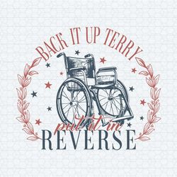 back it up terry put it in reverse freedom day svg