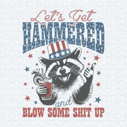 funny raccoon let's get hammered and blow some shit up svg