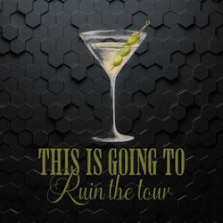 martini this is going to ruin the tour png