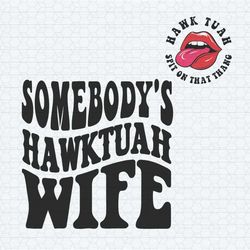 retro viral tiktok somebody hawktuah wife svg