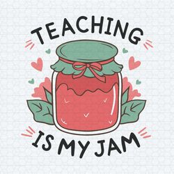 teaching is my jam appreciation back to school svg