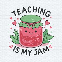 teaching is my jam strawberry back to school svg