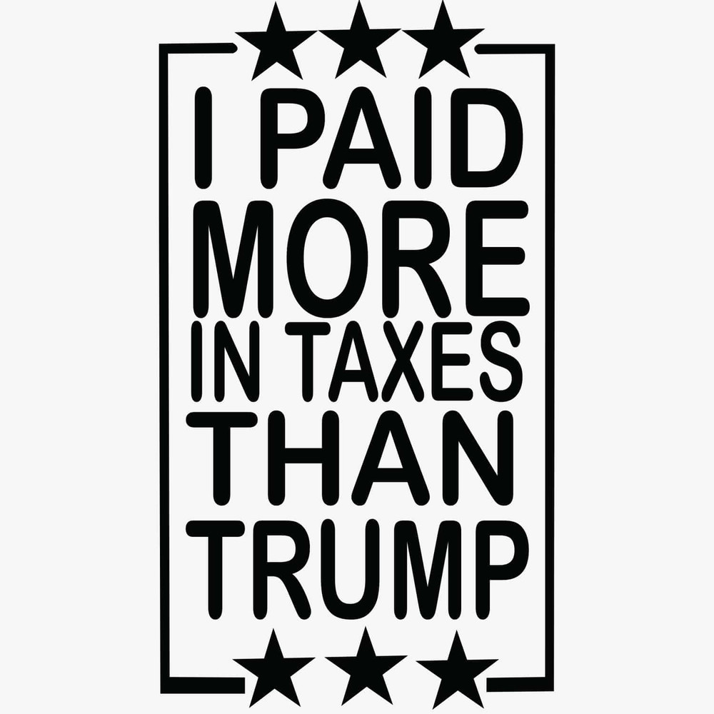 I Paid More In Taxes Than Trump SVG Trending SVG Taxes SVG Trump SVG Donald Trump Taxes SVG.jpg