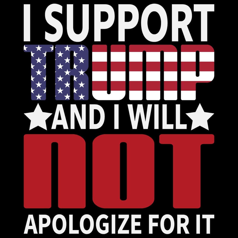 I Support Trump And I Will Not Apologize For It SVG_1.jpg