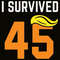 I Survived 45 SVG Birthday SVG 45th  Birthday Man SVG Trump Hair 45 Years Old SVG.jpg
