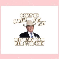 i'm a real good man funny trump svg keep america safe svg
