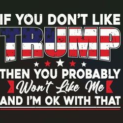 if you dont like trump then you probably svg file instant download trump 2024