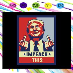 impeach this - impeachment trump making president stronger svg