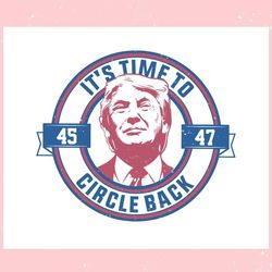 it's time to circle back donald trump election svg