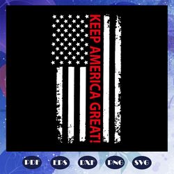 keep america great trump america flag svg trump 2020 president svg