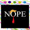 Nope Trump Nope Election Vote - Funny SVG For Anti Trump.jpg