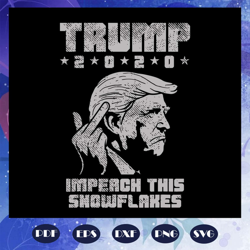 Trump 2020 Impeach This Snowflakes SVG Keep America Safe SVG.jpg