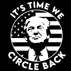 trump make america great again svg it's time we circle back donald trump american flag svg black