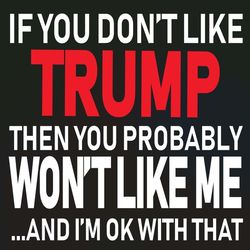 trump simple design - if you don't like trump then you probably won't like me svg