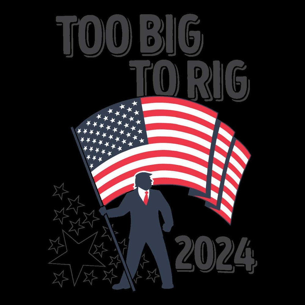 Vote For Trump SVG - Too Big To Rig 2024 Election Trump Us Flag SVG File Cut.jpg