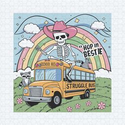 struggle bus hop in bestie trendy struggle bus funny skeleton svg
