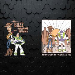 buzz and woody you have got a friend in me svg