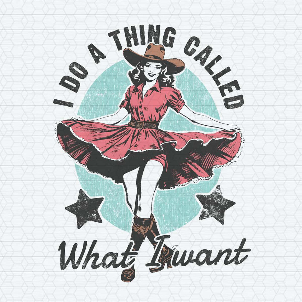 ChampionSVG-I-Do-A-Thing-Called-What-I-Want-Western-Girl-PNG.jpg