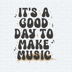 music teacher back to school its a good day to make music svg
