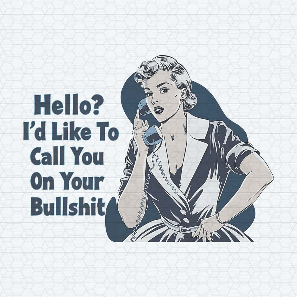 ChampionSVG-Funny-Housewife-Hello-I’d-Like-To-Call-You-On-Your-Bullshit-PNG.jpg