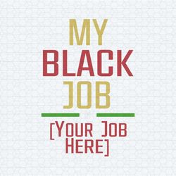 personalized statement my black job is svg