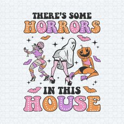 funny spooky girl theres some horrors in this house svg