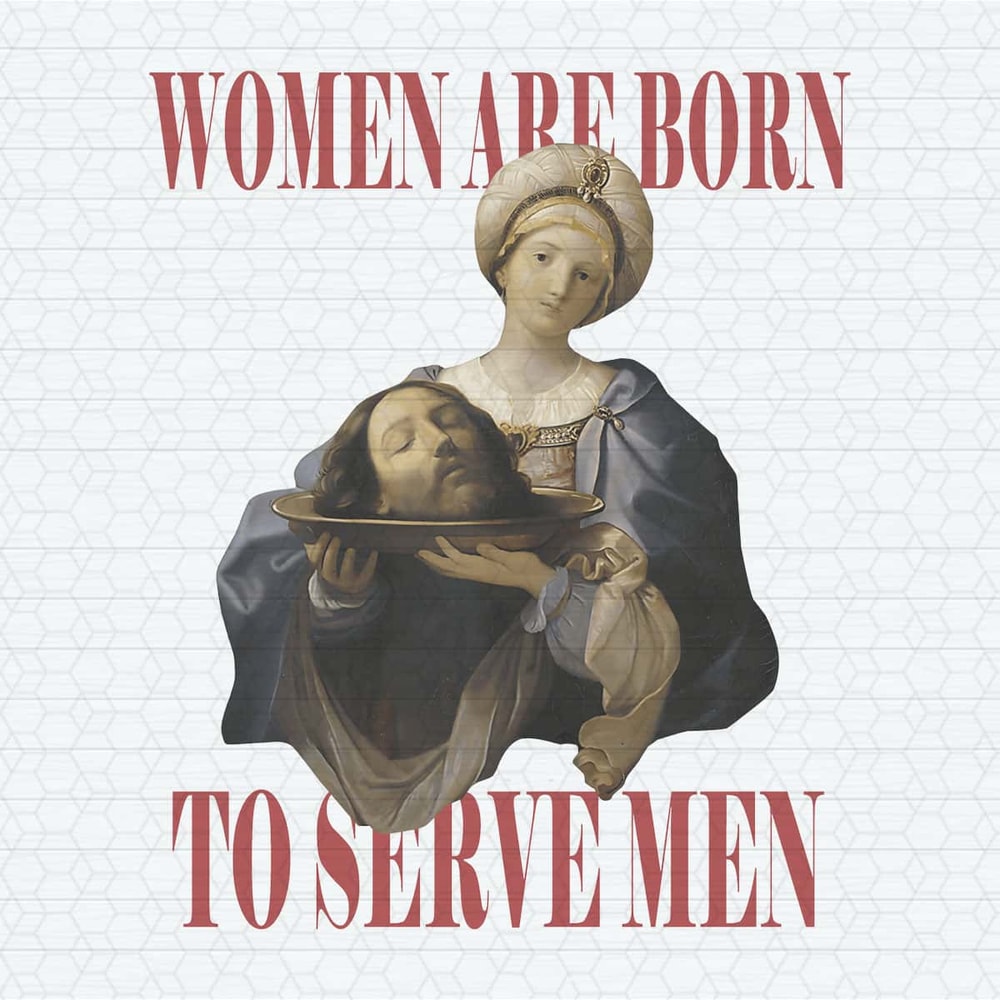 Feminist Women Were Born To Serve Men PNG.jpg