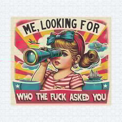 me looking for who the fuck asked you funny saying png