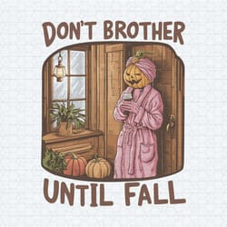 spooky season don't brother until fall png