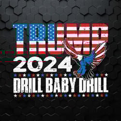 trump 2024 drill baby drill eagle svg