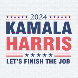 2024 kamala harris lets finish the job svg