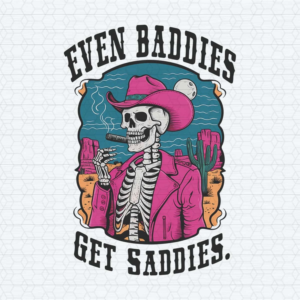ChampionSVG-Even-Baddies-Get-Saddies-Popular-PNG.jpg