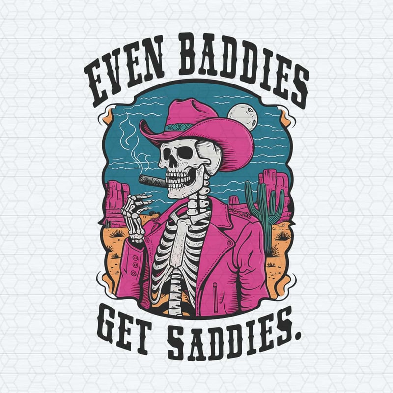 ChampionSVG-Even-Baddies-Get-Saddies-Popular-PNG.jpg