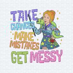 take chances make mistakes get messy png1
