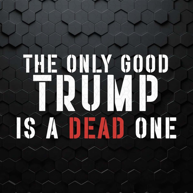 WikiSVG-The-Only-Good-Trump-Is-A-Dead-One-Svg.jpg