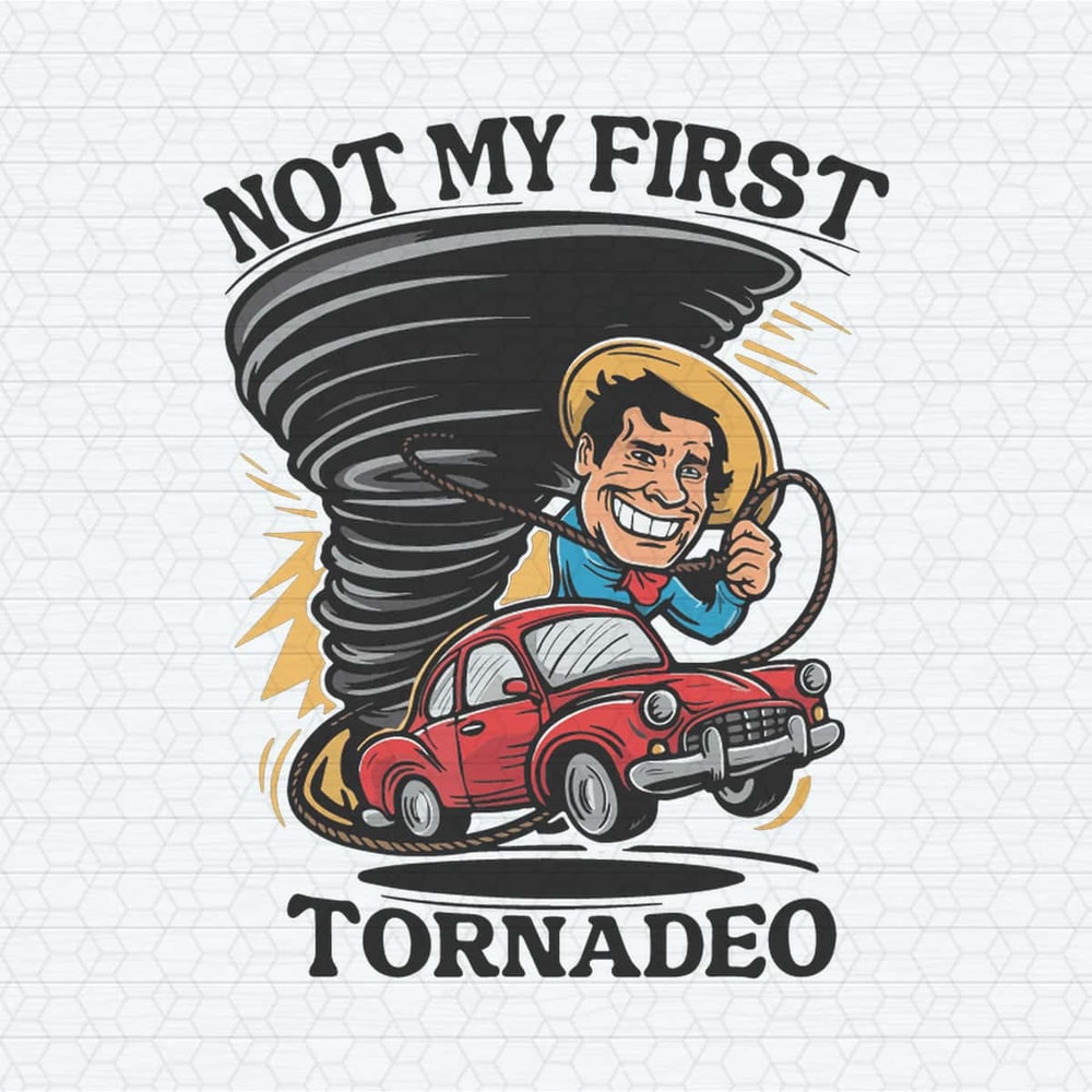 ChampionSVG-Funny-Not-My-First-Tornadeo-Storm-Chaser-Svg.jpg