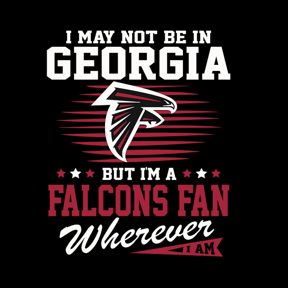 I May Not Be In Georgia But Im A Falcons Fan Football SVG.jpg