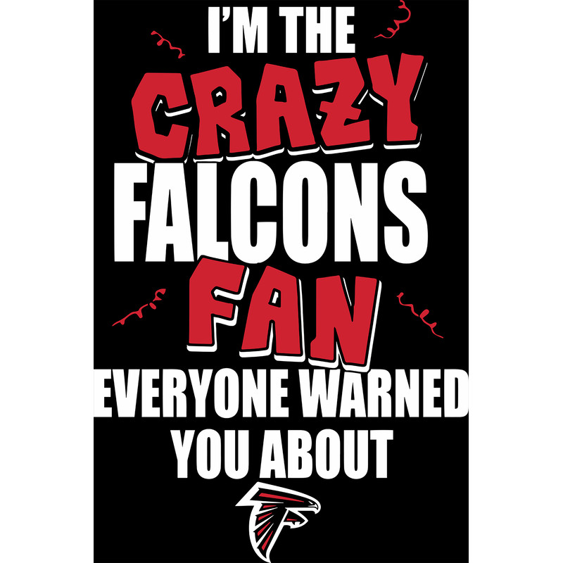 I'm The Crazy Falcons Fan Everyone Warned You About SVG.png