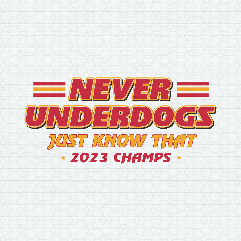 ChampionSVG-1502241031-never-underdogs-just-know-that-2023-champs-svg-1502241031png.jpeg