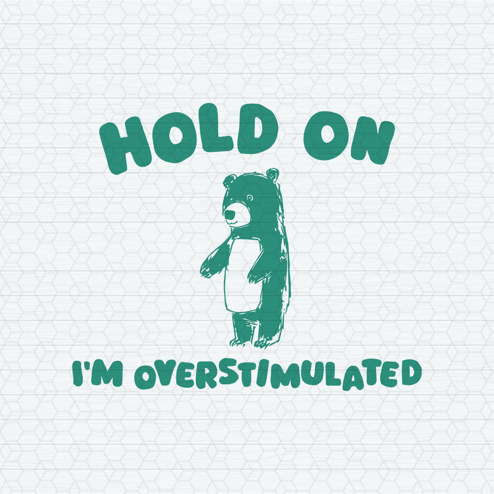 ChampionSVG-1602241064-hold-on-im-overstimulated-svg-1602241064png.jpeg
