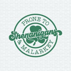 Prone To Shenanigans And Malarkey SVG