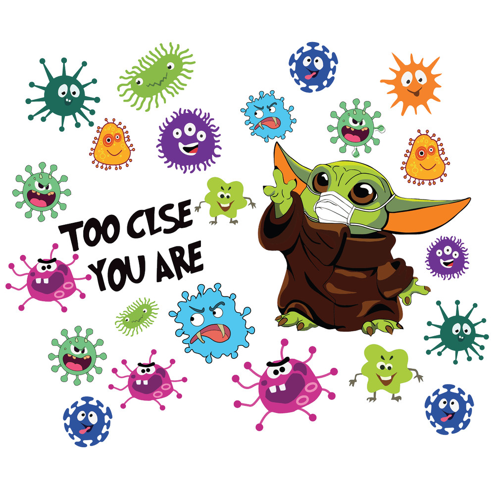 Baby Yoda Too Clse You Are.png