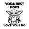 Baby Yoda Best Pops Love You I Do, Father's Day SVG.jpg