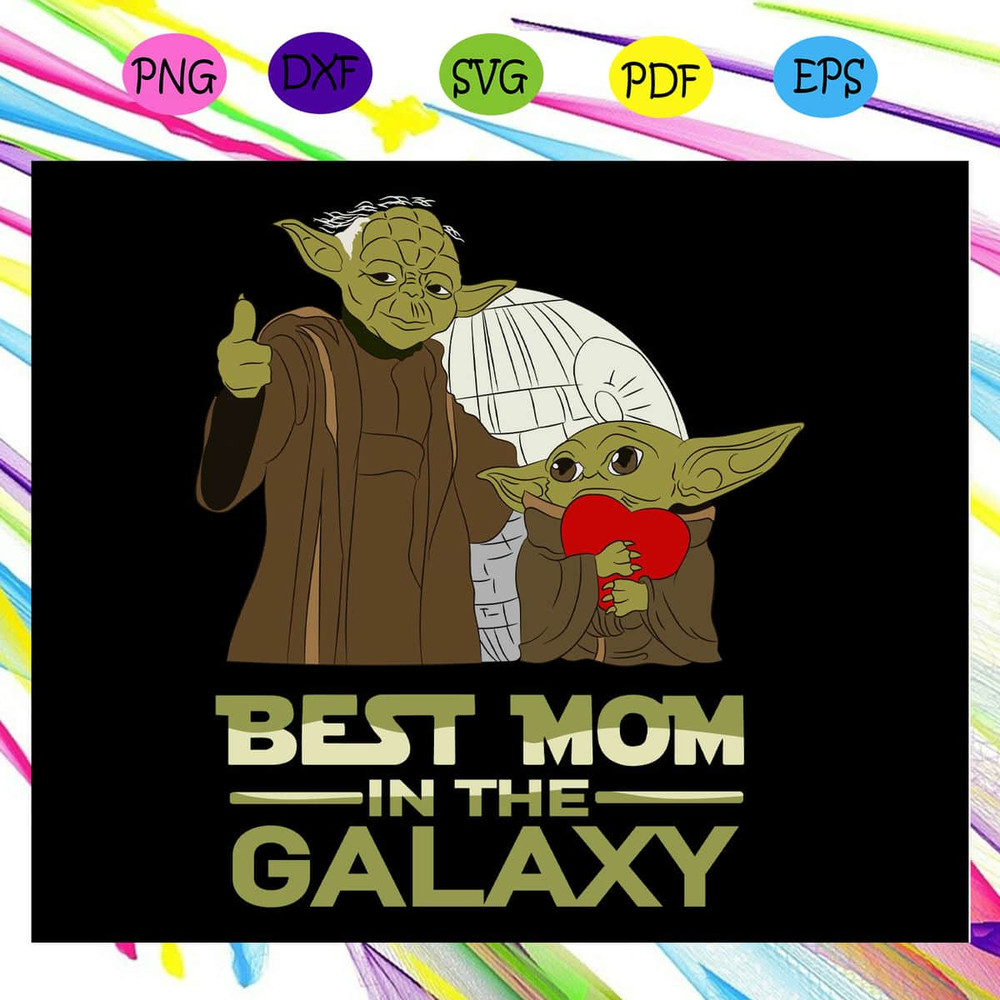 Best Mom In The Galaxy - Best Mom And Best Gift Ideas SVG.jpg