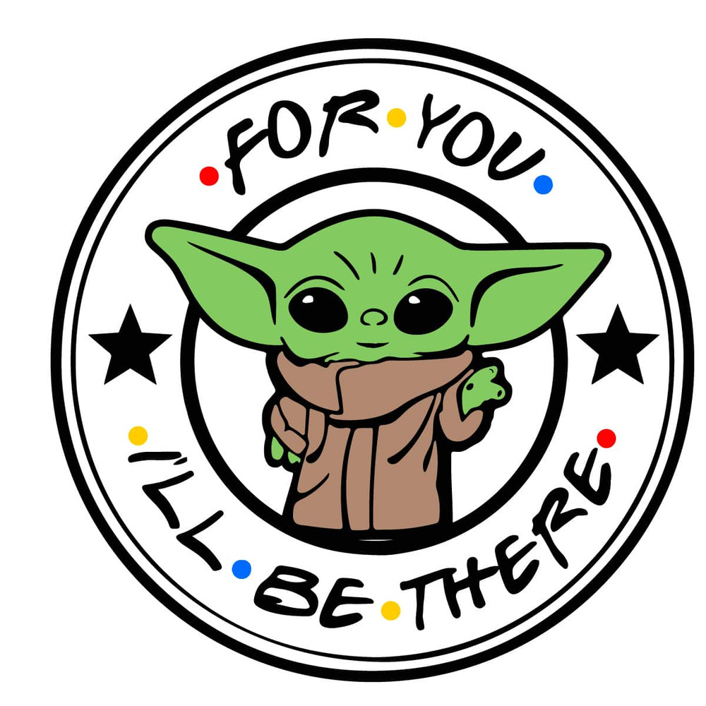 For You I Will Be There - Trending Baby Yoda SVG.jpg