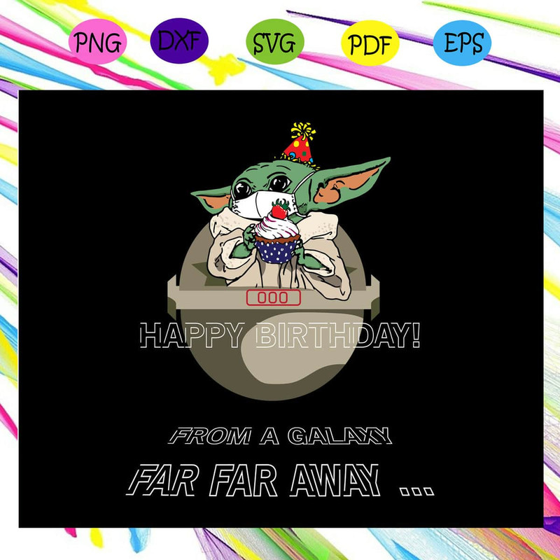 Happy Birthday From A Galaxy Far Away Happy Birthday Gift Yoda Cute Space SVG.jpg